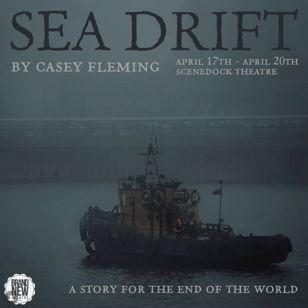 Brand New Theatre - Sea Drift main poster with tugboat in fog